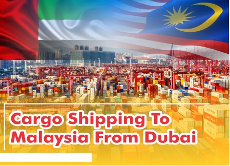 Cargo Shipping To Malaysia From Dubai