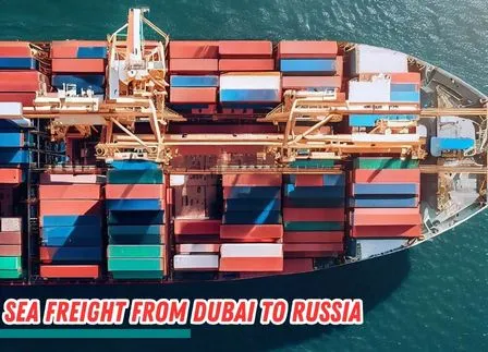 Sea freight from Dubai to Russia​