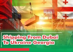 Shipping From Dubai To Ukraine Georgia