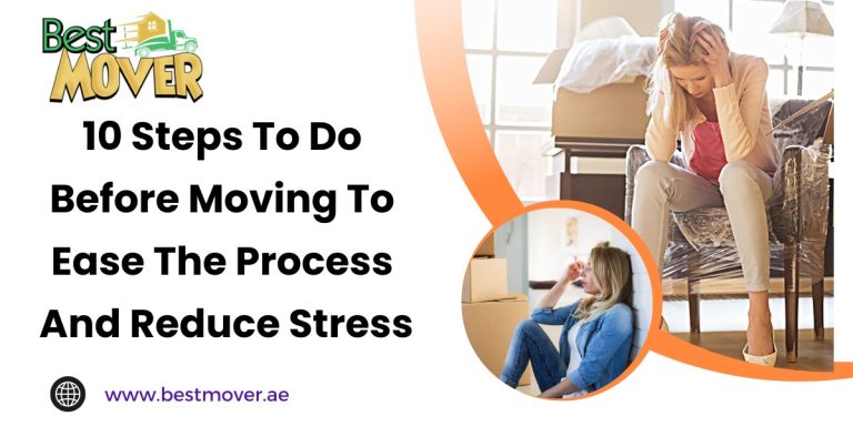 10 Steps To Do Before Moving To Ease The Process And Reduce Stress