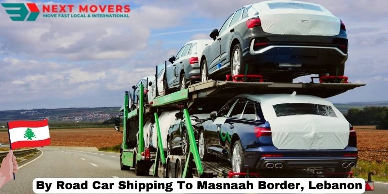 By Road Car Shipping To Masnaah Border, Lebanon