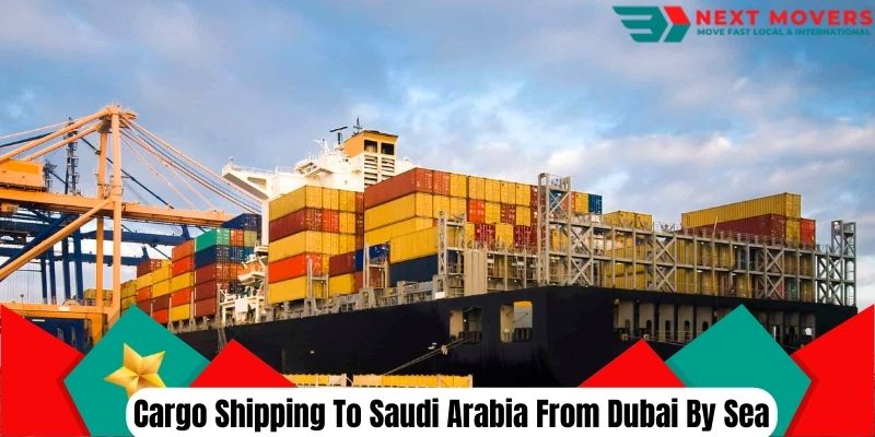 Cargo Shipping To Saudi Arabia From Dubai By Sea | Next Movers