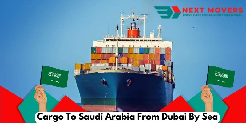 Cargo To Saudi Arabia From Dubai By Sea | Next Movers