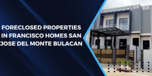 Read more about the article Foreclosed Properties in Francisco Homes San Jose del Monte Bulacan