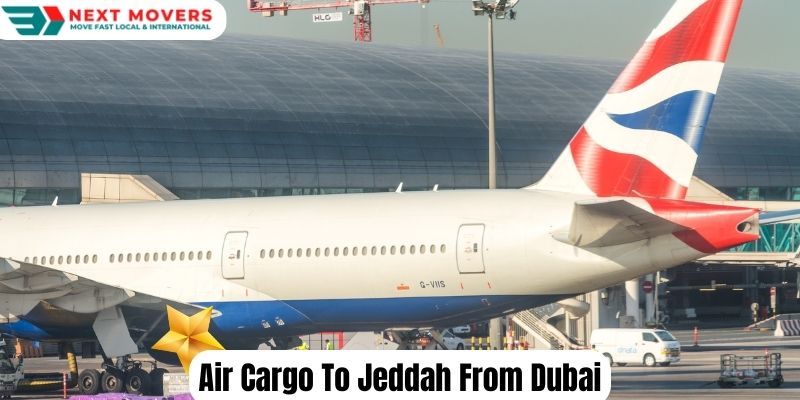 Air Cargo To Jeddah From Dubai | Next Movers