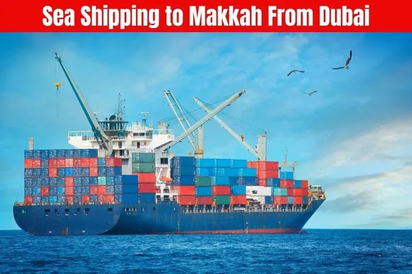 Sea Shipping to Makkah From ​dubai