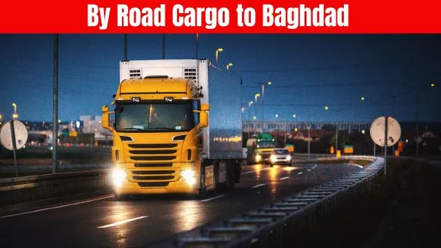 By Road Cargo To Baghdad From Abu Dhabi