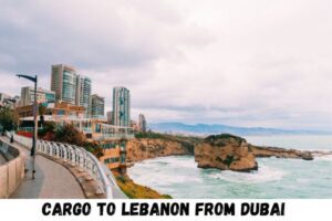 Cargo To Lebanon From Dubai