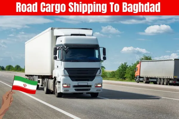 Road Cargo Shipping To Baghdad From Dubai