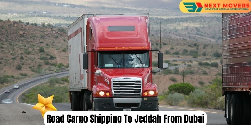 Road Cargo Shipping To Jeddah From Dubai | Next Movers