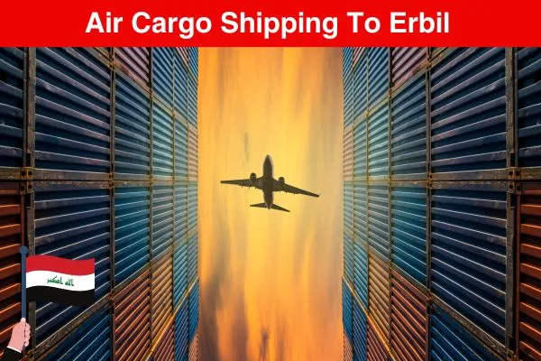Air Cargo Shipping To Erbil From Dubai​