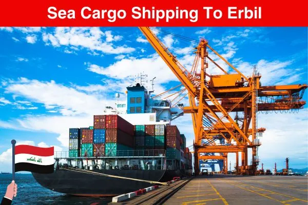 Sea Cargo Shipping To Erbil From Dubai​