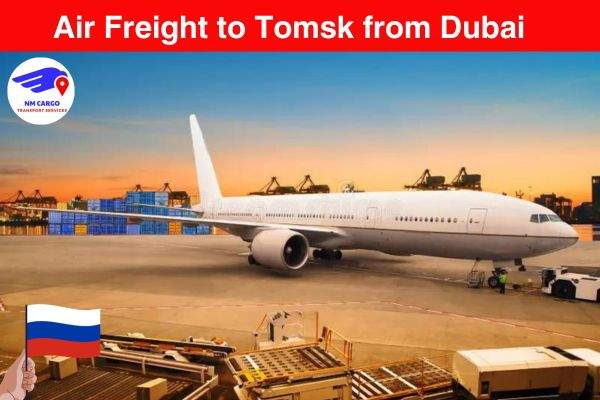 Air Freight to Tomsk from Dubai