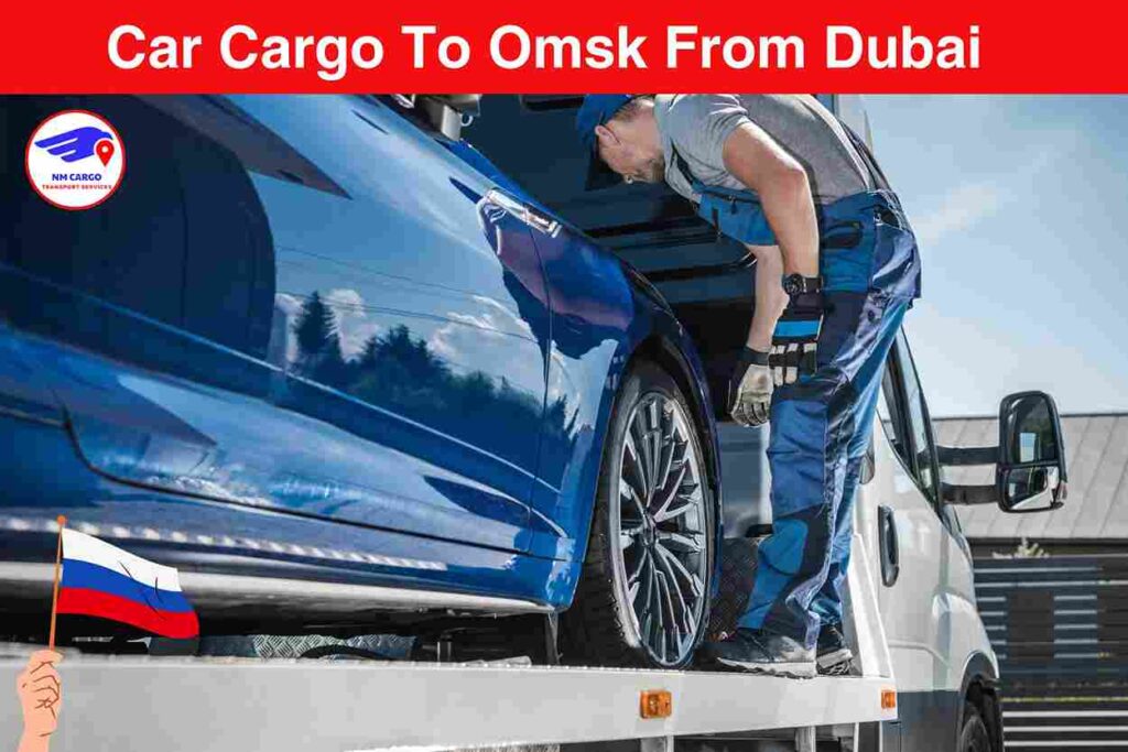 Car Cargo To Omsk From Dubai | NM Cargo