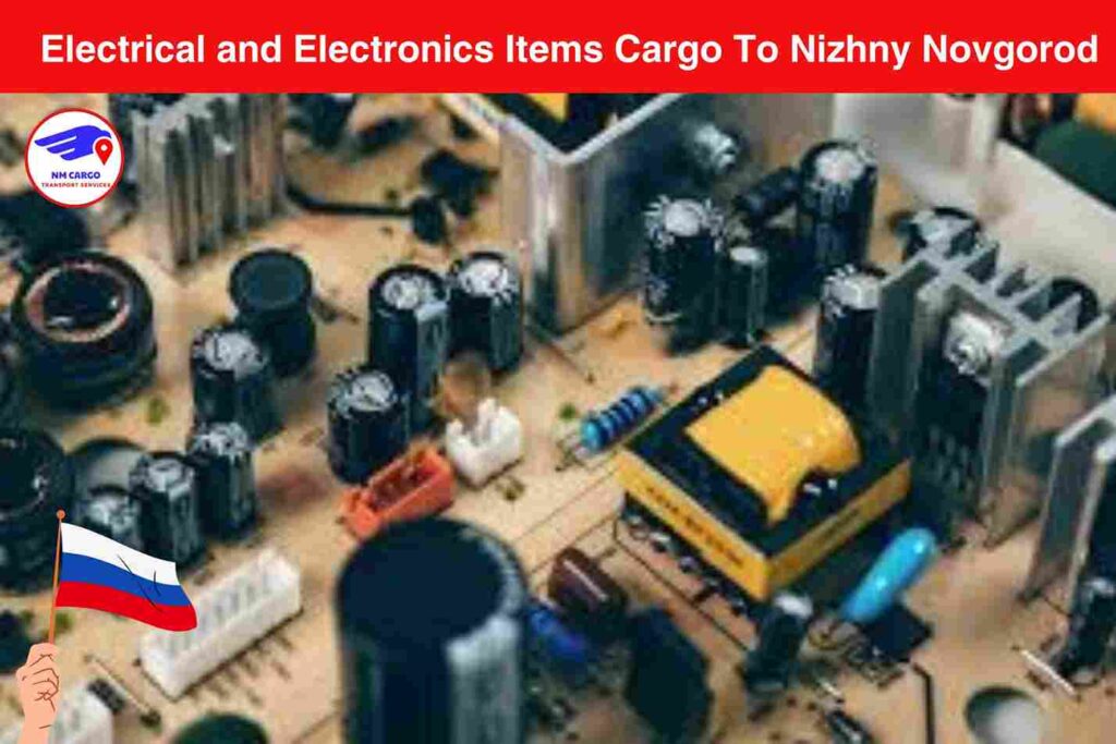 Electrical and Electronics Items Cargo To Nizhny Novgorod