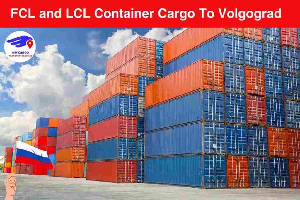 FCL and LCL Container Cargo To Volgograd