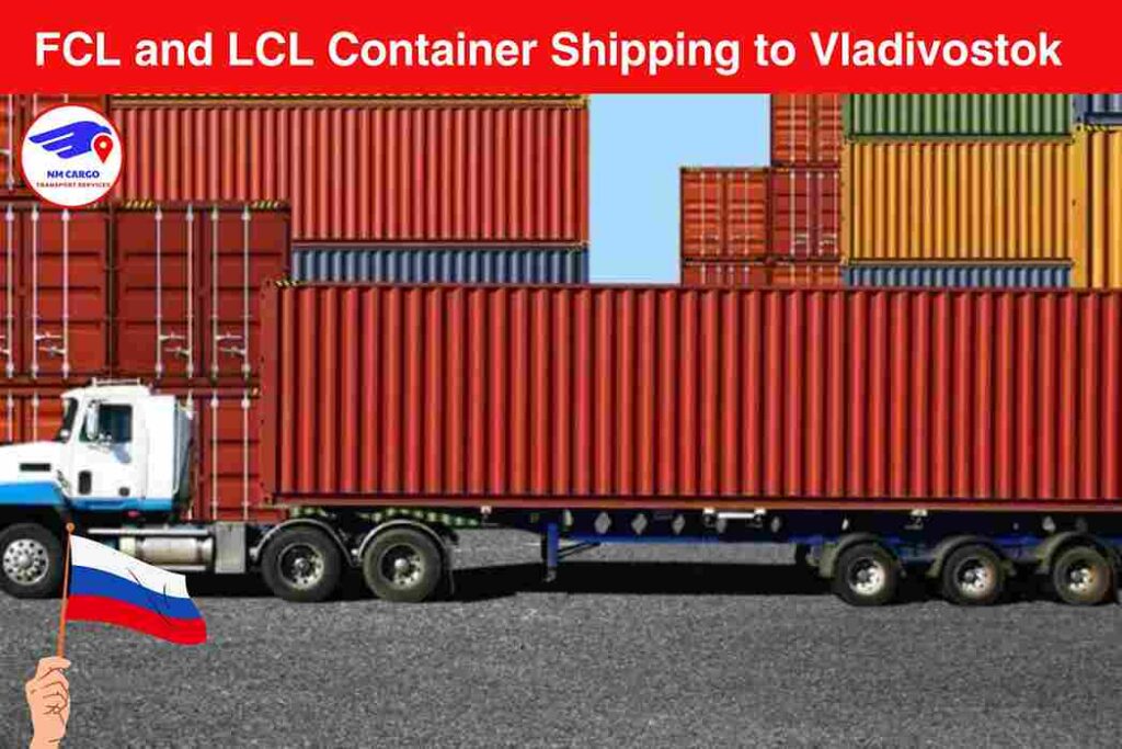 FCL and LCL Container Shipping to Vladivostok