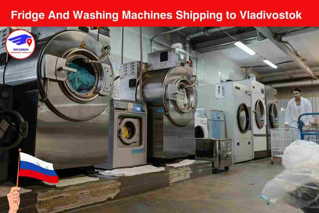 Fridge And Washing Machines Shipping to Vladivostok