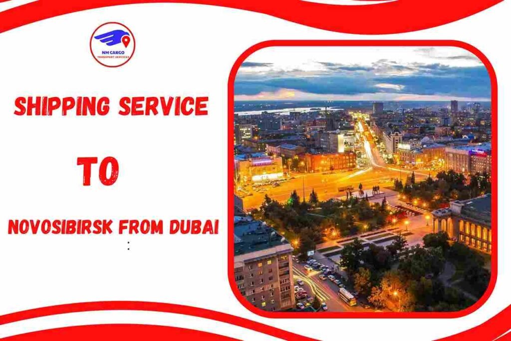Shipping To Novosibirsk From Dubai