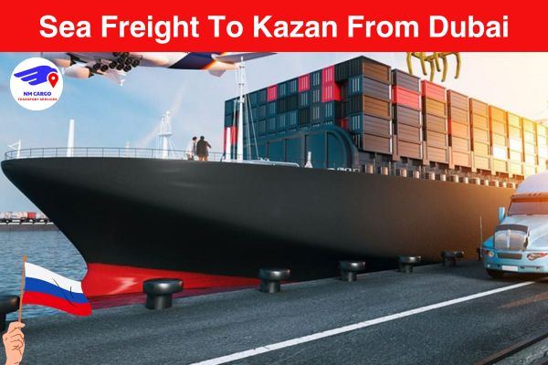 Sea Freight Service To Kazan From Dubai