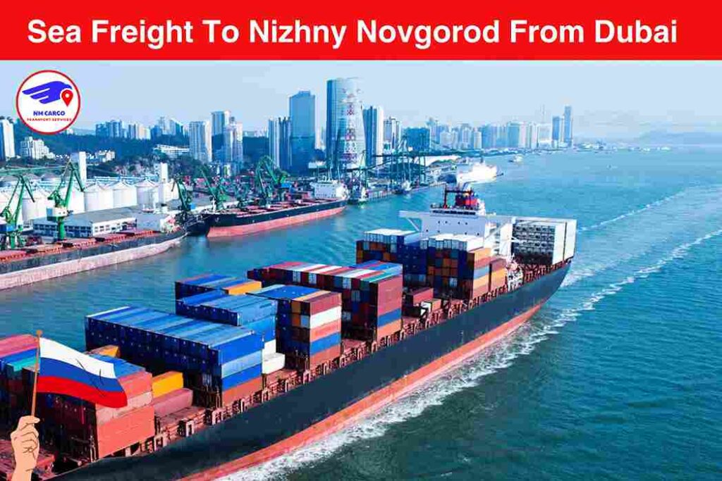 Sea Freight To Nizhny Novgorod From Dubai