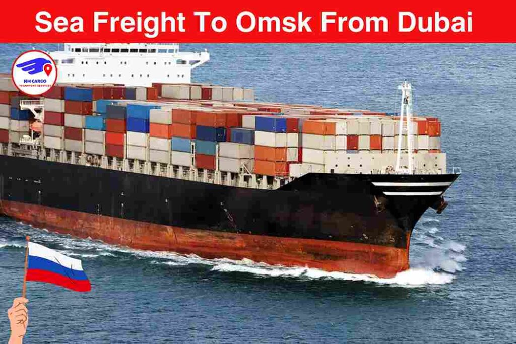 Sea Freight To Omsk From Dubai