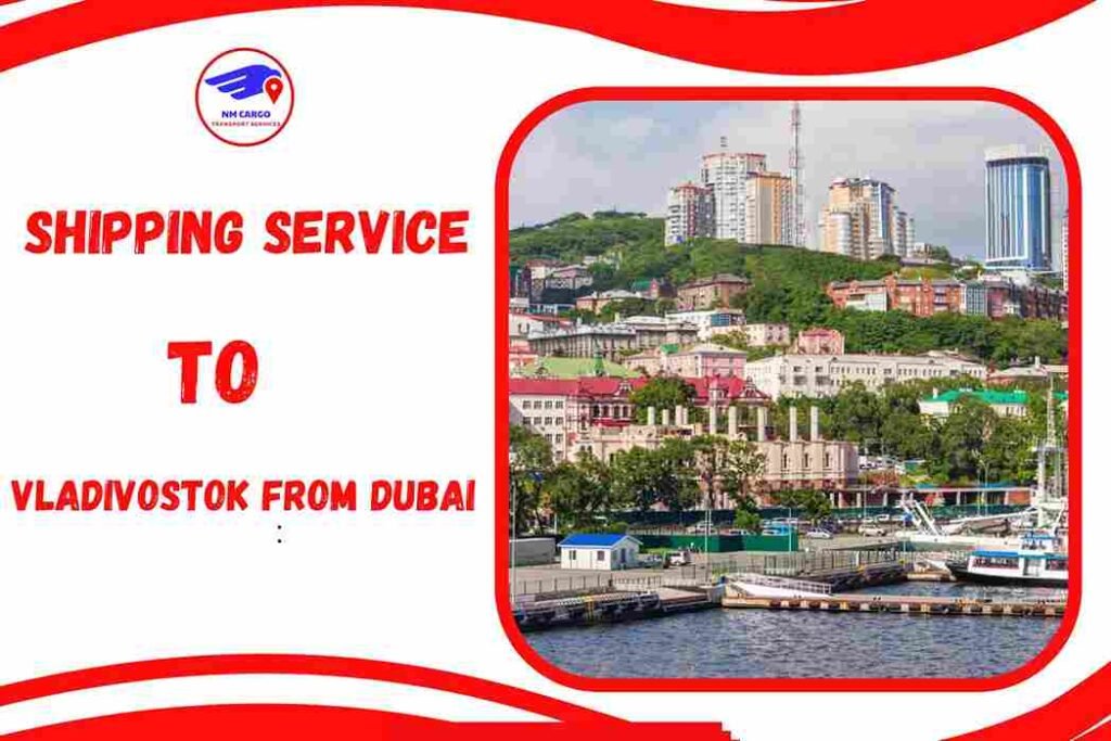 Shipping To Vladivostok From Dubai