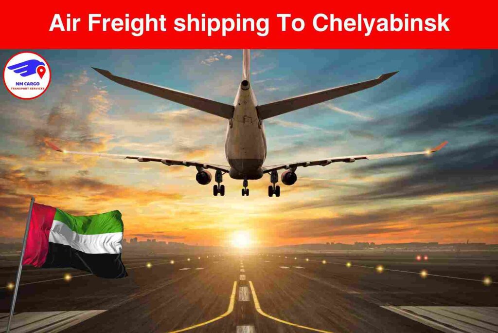 Air Freight To Chelyabinsk From Dubai