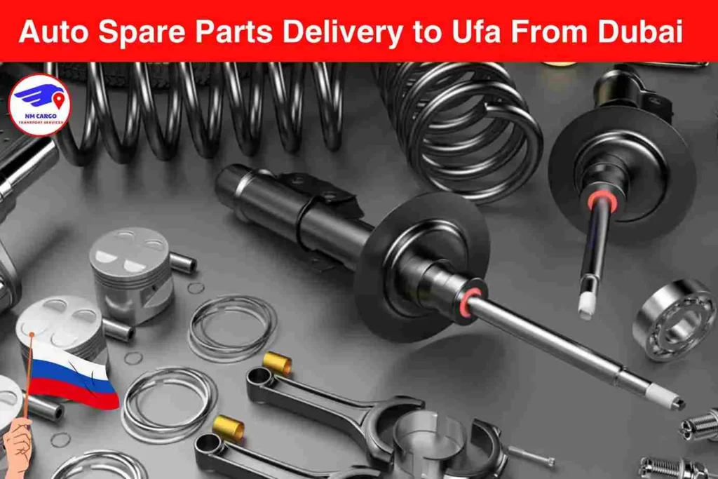 Auto Spare Parts Delivery to Ufa from Dubai