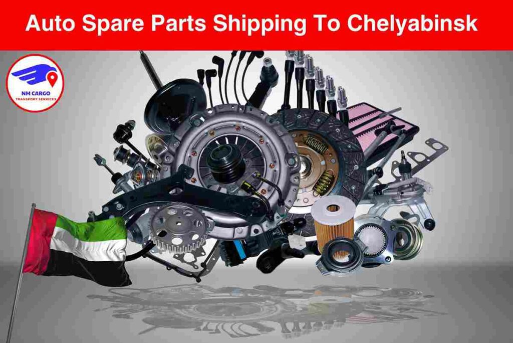 Auto Spare Parts Shipping To Chelyabinsk From Dubai