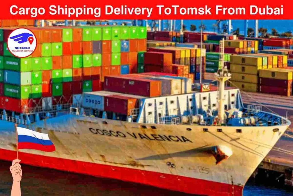 Cargo Shipping Delivery To Tomsk From Dubai