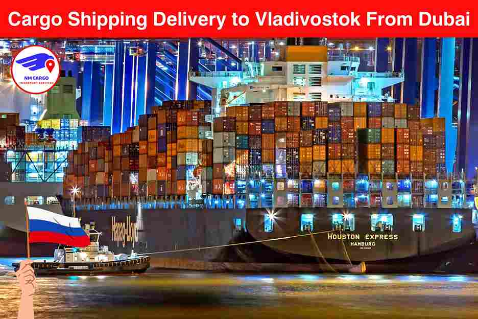 Cargo Shipping Delivery to Vladivostok From Dubai