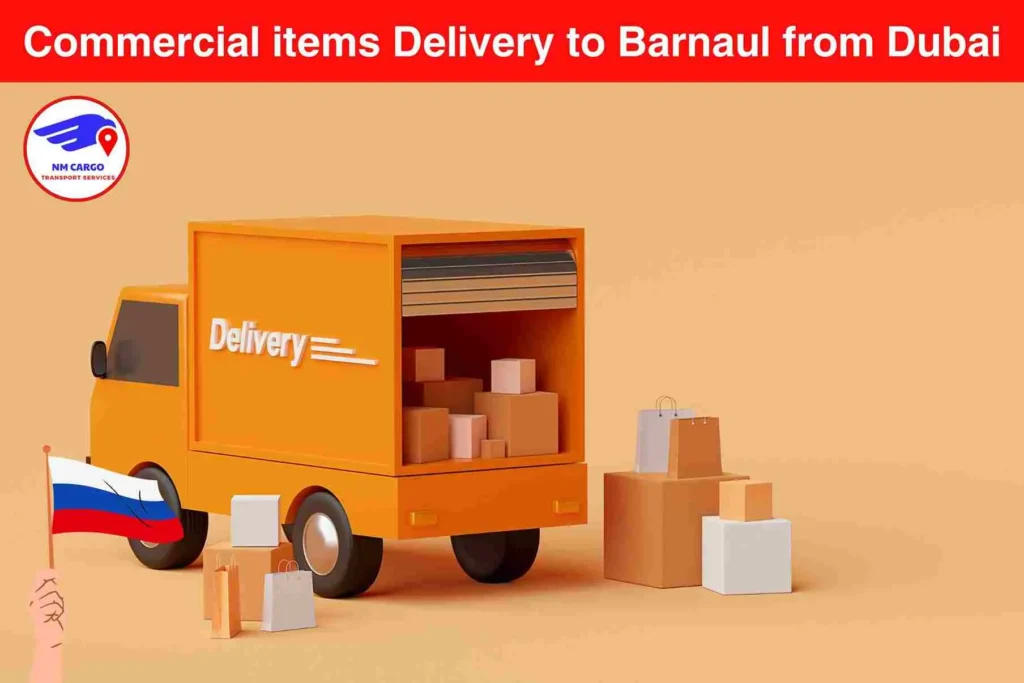 Commercial items Delivery to Barnaul From Dubai
