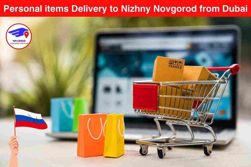 Personal items Delivery to Nizhny Novgorod from Dubai