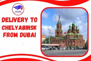 Delivery To Chelyabinsk From Dubai