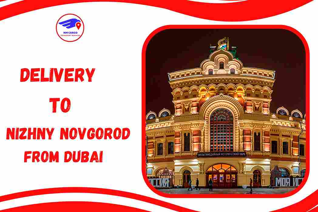 Delivery To Nizhny Novgorod From Dubai