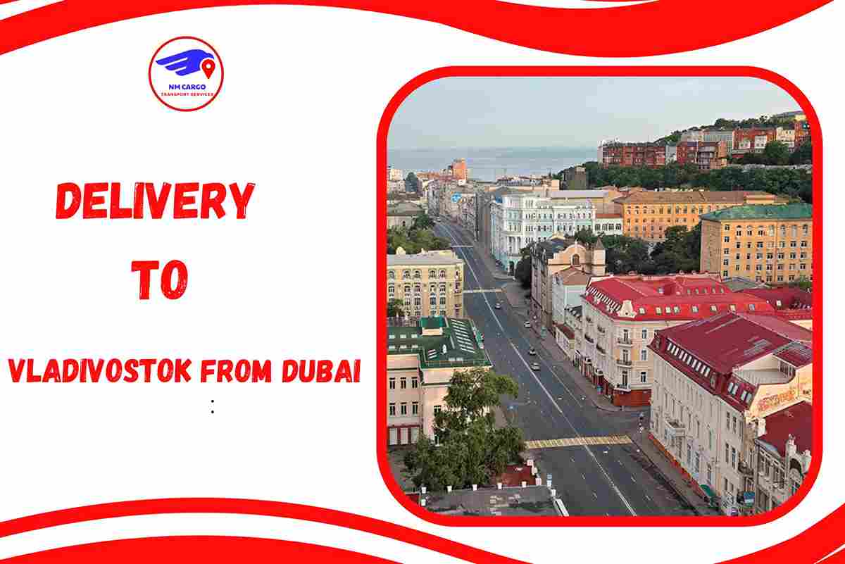 Delivery To Vladivostok From Dubai