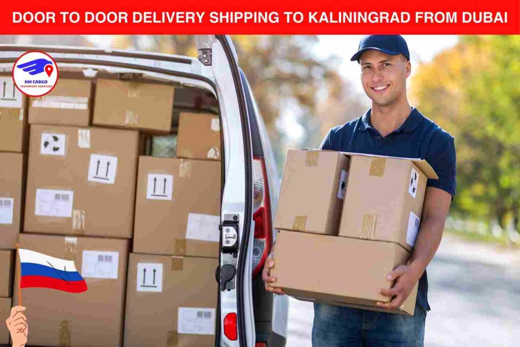 Door to Door Delivery Shipping to Kaliningrad From Dubai