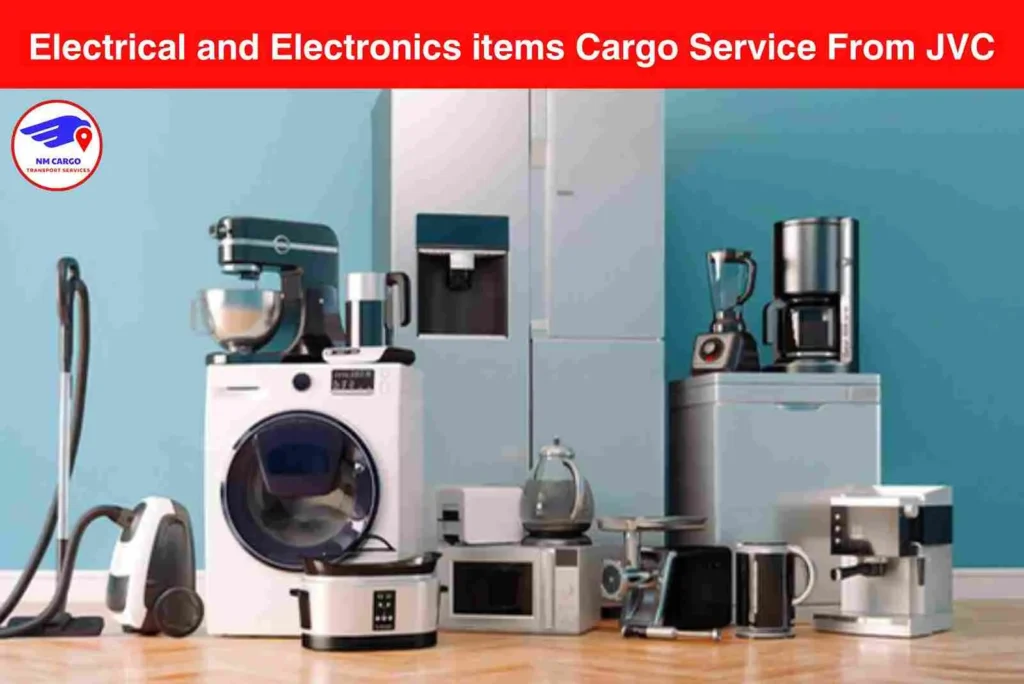 Electrical and Electronics items Cargo Service From JVC