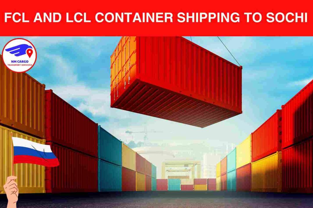 FCL and LCL Container Shipping to Sochi