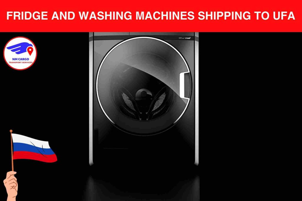 Fridge and Washing Machines Shipping to Ufa