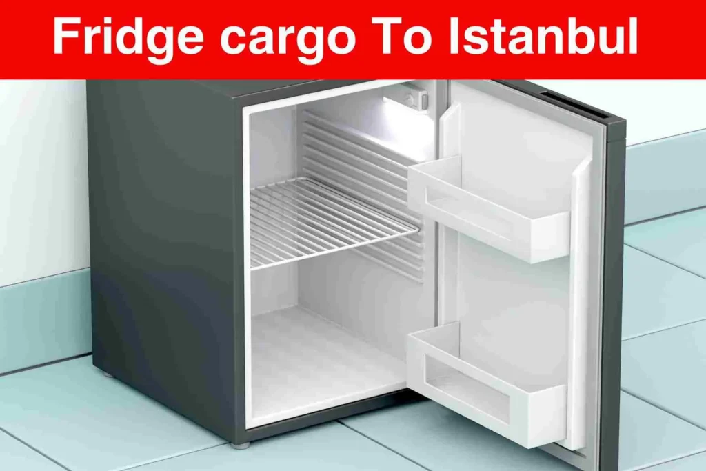 Fridge and Washing Machines Cargo to Istanbul From Dubai