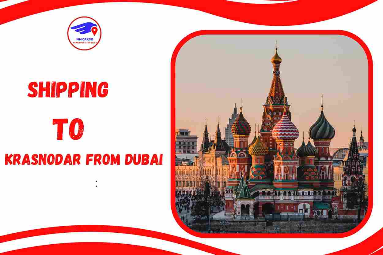 Shipping To Krasnodar From Dubai