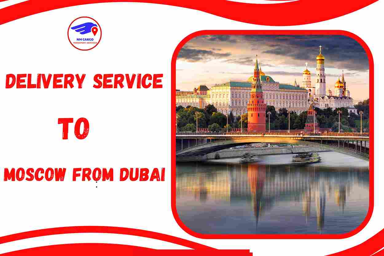 Delivery To Moscow From Dubai
