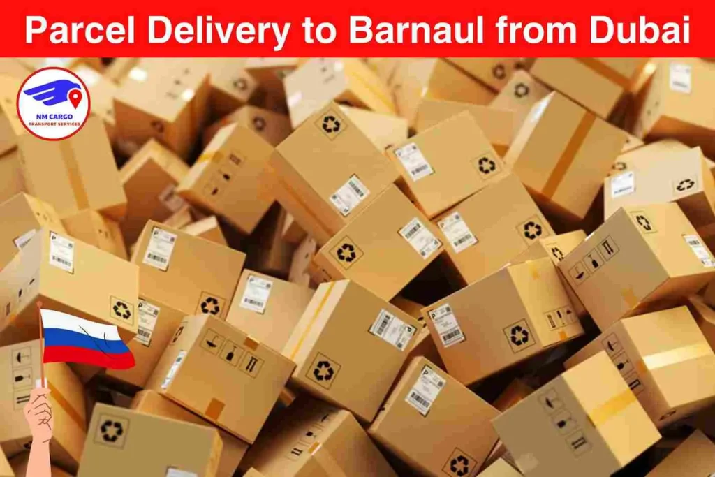 Parcel Delivery to Barnaul From Dubai