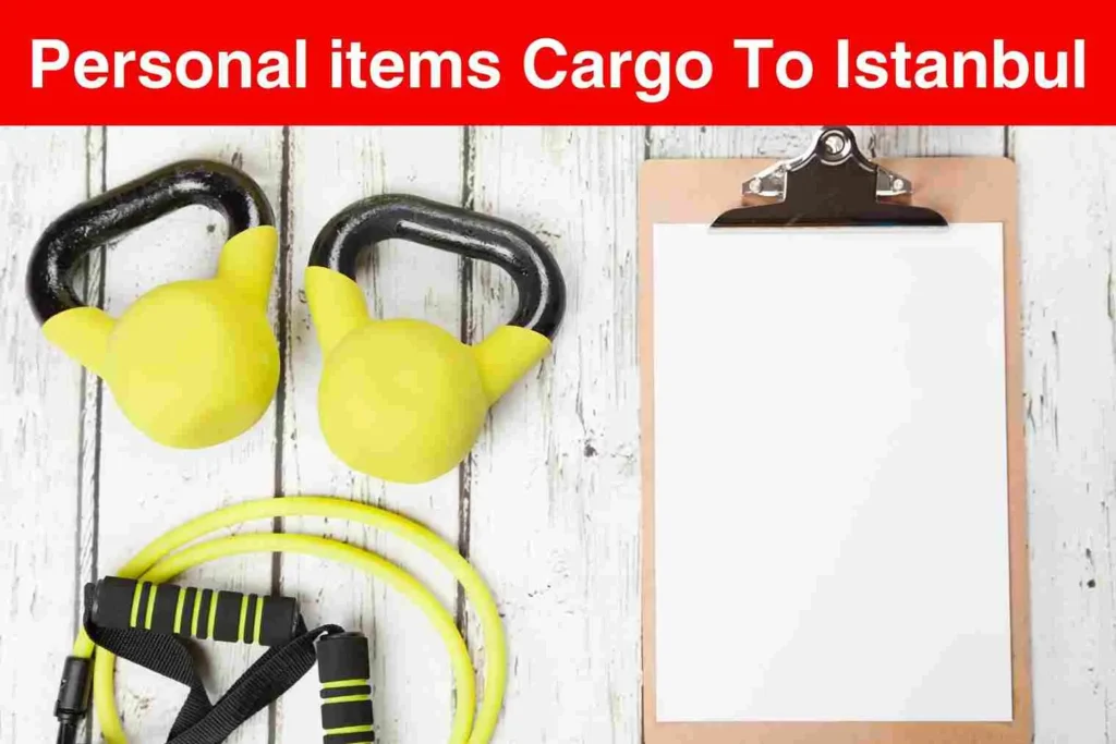 Personal items Cargo to Istanbul From Dubai