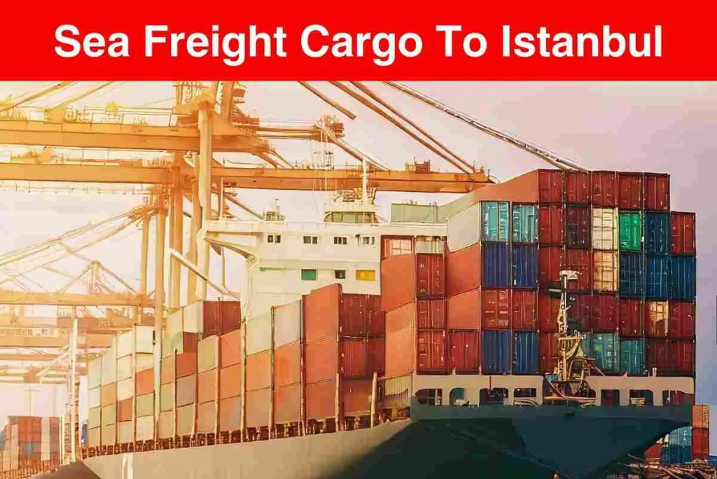 Sea Cargo to Istanbul From Dubai