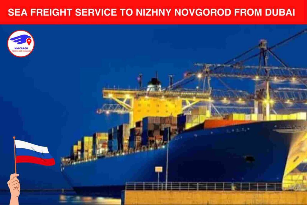 Sea Freight Service To Nizhny Novgorod From Dubai