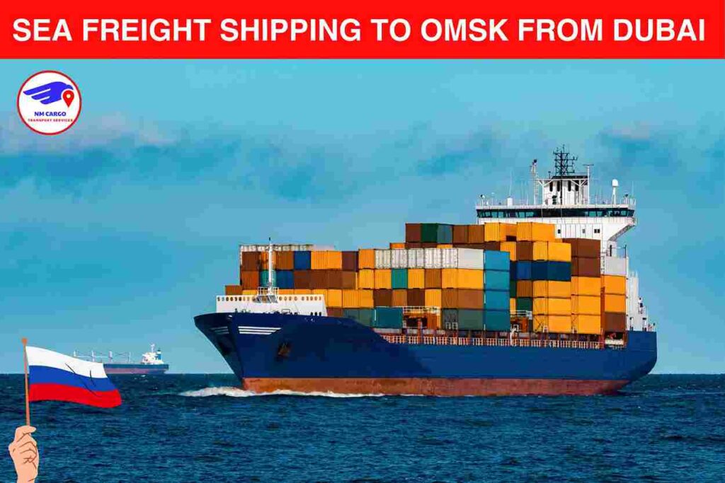 Sea Freight Shipping to Omsk From Dubai