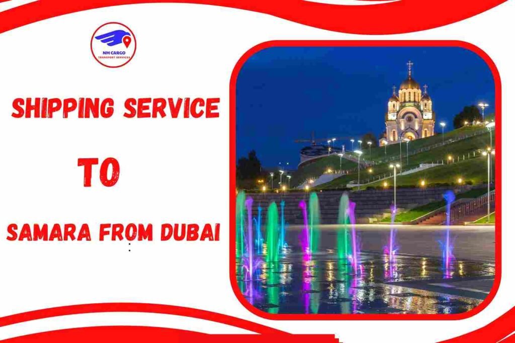 Shipping To Samara From Dubai